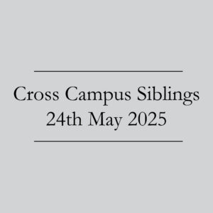 Cross Campus Siblings 24 May 2025